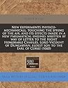 New experiments physico-mechanicall, touching the spring of the air, and its effects (made in a new pneumatical engine): written by way of letter to ... eldest son to the Earl of Corke (1660)