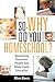 So - Why Do You Homeschool? by Mimi Davis