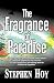 The Fragrance of Paradise by Stephen Hoy The Fragrance of Paradise by Stephen Hoy