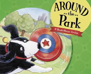 Around the Park: A Book About Circles (Know Your Shapes)