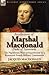 Recollections of Marshal MacDonald, Duke of Tarentum: The Napoleonic Wars as Experienced by a Renowned French Military Commander