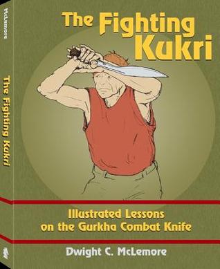 The Fighting Kukri: Illustrated Lessons on the Gurkha Combat Knife (Paperback)