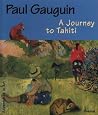 Paul Gauguin: A Journey to Tahiti Paul Gauguin: A Journey to Tahiti
