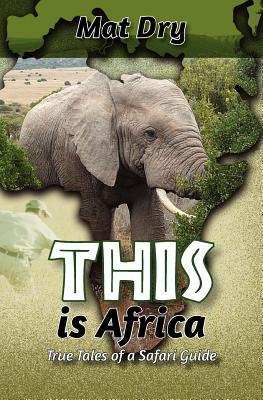 This is Africa: True Tales of a Safari Guide (Paperback)