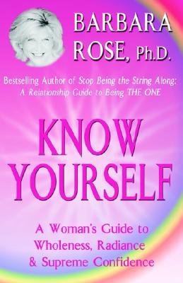 Know Yourself: A Woman's Guide to Wholeness, Radiance & Supreme Confidence (Paperback)