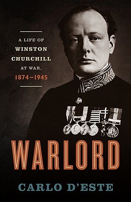 Warlord: A Life of Winston Churchill at War, 1874-1945 (Hardcover)