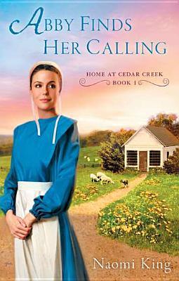 Abby Finds Her Calling (Home at Cedar Creek, #1)
