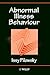 Abnormal Illness Behaviour by Issy Pilowsky