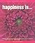 Happiness Is