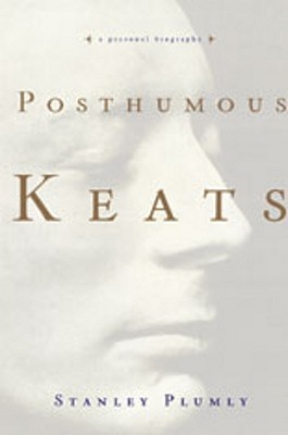 Posthumous Keats: A Personal Biography