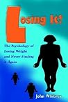 Losing It?: The Psychology of Losing Weight and Never Finding it Again