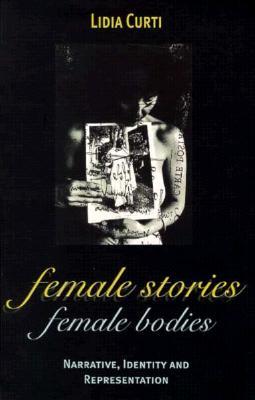 Female Stories, Female Bodies: Narrative, Identity, and Representation (Paperback)