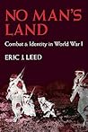 No Man's Land: Combat and Identity in World War I No Man's Land: Combat and Identity in World War I