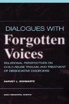 Dialogues With Forgotten Voices: Relational Perspectives On Child Abuse Trauma And The Treatment Of Severe Dissociative Disorders (Hardcover)