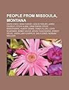 People from Missoula, Montana: David Lynch, Dana Carvey, Leslie Fiedler, James Crumley, Steve Albini, Hank Green, Steve Kragthorpe
