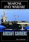 Aircraft Carriers: An Illustrated History of Their Impact (Weapons and Warfare)