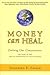 Money Can Heal: Evolving Our Consciousness: The Story of RSF and Its Innovations in Social Finance