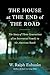 The House at the End of the Road: The Story of Three Generations of an Interracial Family in the American South