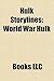 Hulk Storylines: World War Hulk, Fall of the Hulks, Planet Hulk, Hulk vs. Thing