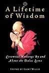 A Lifetime of Wisdom: Essential Writings By and About the Dalai Lama