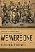 We Were One by Patrick K. O'Donnell