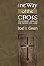 The Way of the Cross: Following Jesus in the Gospel of Mark