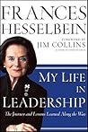 My Life in Leadership: The Journey and Lessons Learned Along the Way (Frances Hesselbein Leadership Forum)