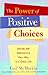 Power of Positive Choices: Adding and Subtracting Your Way to a Great Life (Self-care Gift to Improve Mental Health and Reduce Stress)