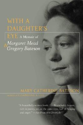 With a Daughter's Eye: A Memoir of Margaret Mead and Gregory Bateson (Paperback)
