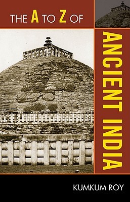 The A to Z of Ancient India (The A to Z Guide Series)
