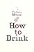 How to Drink