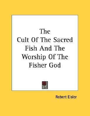 The Cult of the Sacred Fish and the Worship of the Fisher God (Paperback)