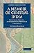 A Memoir of Central India 2 Volume Set: Including Malwa, and Adjoining Provinces (Cambridge Library Collection - South Asian History)
