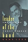 Leader of the Band: The Life of Woody Herman