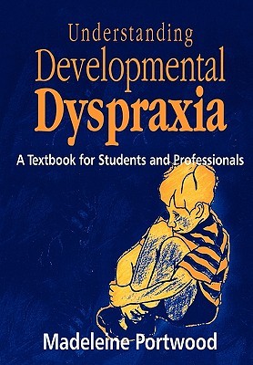 Understanding Developmental Dyspraxia: A Textbook for Students and Professionals (Paperback)