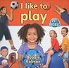 I Like to Play by Bobbie Kalman