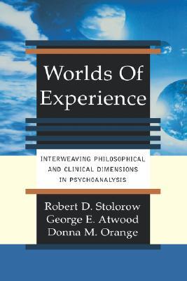 Worlds Of Experience: Interweaving Philosophical And Clinical Dimensions In Psychoanalysis (Hardcover)