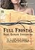 Full Frontal Real Estate Investing: How to crush it in virtually any economy without ending up broke, burned, or butt-naked