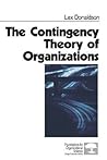 The Contingency Theory of Organizations (Foundations for Organizational Science) The Contingency Theory of Organizations (Foundations for Organizational Science)