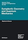 Symplectic Geometry and Quantum Mechanics by Maurice De Gosson
