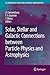 Solar, Stellar and Galactic Connections between Particle Physics and Astrophysics (Astrophysics and Space Science Proceedings)