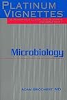 Platinum Vignettes - Microbiology: Ultra-High Yield Clinical Case Scenarios For USMLE Step 1 Platinum Vignettes - Microbiology: Ultra-High Yield Clinical Case Scenarios For USMLE Step 1