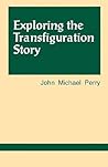 Exploring the Transfiguration Story (Exploring Scripture Series)