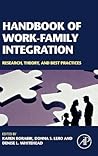 Handbook of Work-Family Integration: Research, Theory, and Best Practices