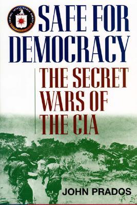 Safe For Democracy: The Secret Wars Of The CIA (Hardcover)
