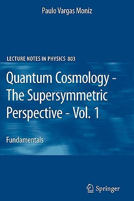 Quantum Cosmology - The Supersymmetric Perspective - Vol. 1: Fundamentals (Lecture Notes in Physics, 803)
