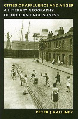 Cities of Affluence and Anger: A Literary Geography of Modern Englishness (Paperback)