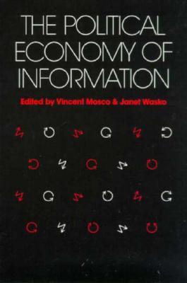 Political Economy of Information (Studies in Communication and Society)