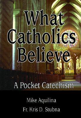 What Catholics Believe (Paperback)