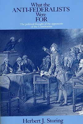 What the Anti-Federalists Were for: The Political Thought of the Opponents of the Constitution (Paperback)